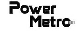 POWER METRO