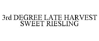 3RD DEGREE LATE HARVEST SWEET RIESLING