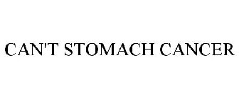 CAN'T STOMACH CANCER