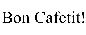 BON CAFETIT!
