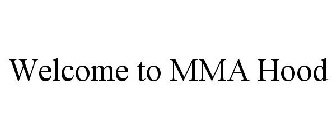 WELCOME TO MMA HOOD