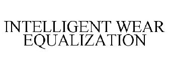 INTELLIGENT WEAR EQUALIZATION