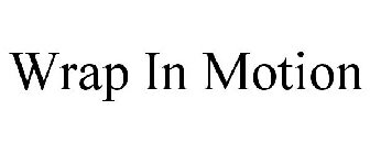 WRAP IN MOTION