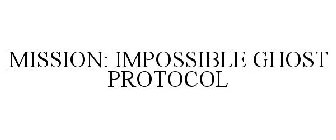 MISSION: IMPOSSIBLE GHOST PROTOCOL
