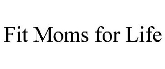 FIT MOMS FOR LIFE