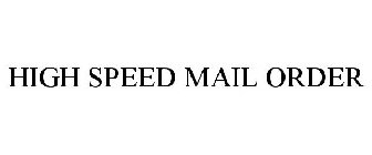 HIGH SPEED MAIL ORDER