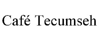 CAFÉ TECUMSEH