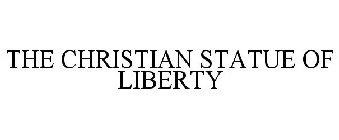 THE CHRISTIAN STATUE OF LIBERTY