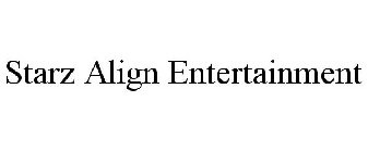 STARZ ALIGN ENTERTAINMENT