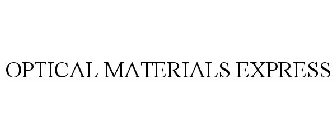 OPTICAL MATERIALS EXPRESS