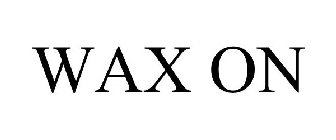 WAX ON