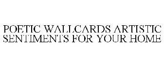 POETIC WALLCARDS ARTISTIC SENTIMENTS FOR YOUR HOME