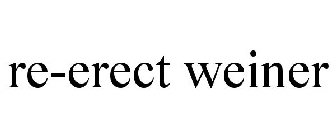 RE-ERECT WEINER
