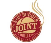 S&B'S BURGER JOINT HOME OF THE 