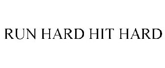 RUN HARD HIT HARD