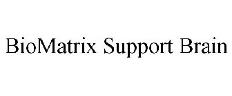 BIOMATRIX SUPPORT BRAIN