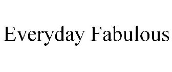 EVERYDAY FABULOUS