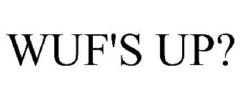WUF'S UP?