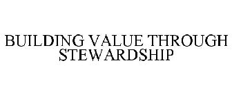 BUILDING VALUE THROUGH STEWARDSHIP