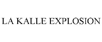 LA KALLE EXPLOSION
