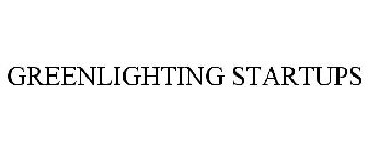 GREENLIGHTING STARTUPS