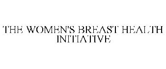 THE WOMEN'S BREAST HEALTH INITIATIVE