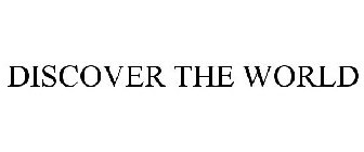 DISCOVER THE WORLD