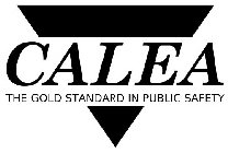 CALEA THE GOLD STANDARD IN PUBLIC SAFETY