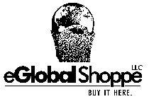EGLOBAL SHOPPE LLC BUY IT HERE.