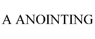 A ANOINTING