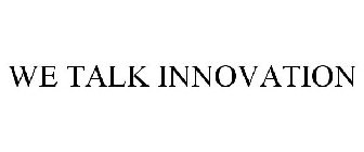 WE TALK INNOVATION