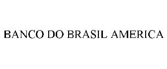 BANCO DO BRASIL AMERICA