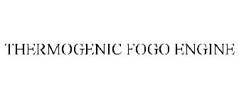 THERMOGENIC FOGO ENGINE