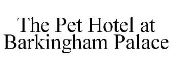 THE PET HOTEL AT BARKINGHAM PALACE