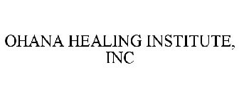 OHANA HEALING INSTITUTE, INC