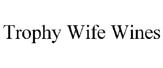 TROPHY WIFE