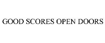 GOOD SCORES OPEN DOORS