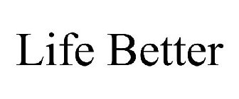 LIFE BETTER