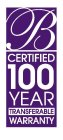 B CERTIFIED 100 YEAR TRANSFERABLE WARRANTY