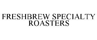 FRESHBREW SPECIALTY ROASTERS