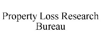 PROPERTY LOSS RESEARCH BUREAU