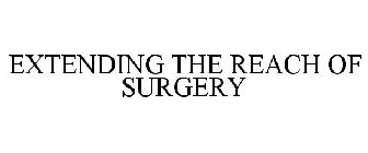 EXTENDING THE REACH OF SURGERY