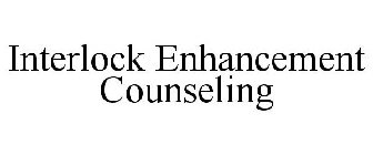 INTERLOCK ENHANCEMENT COUNSELING