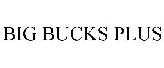 BIG BUCKS PLUS