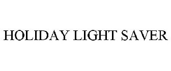 HOLIDAY LIGHT SAVER