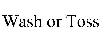 WASH OR TOSS