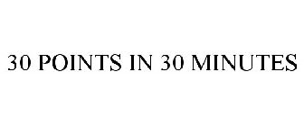 30 POINTS IN 30 MINUTES