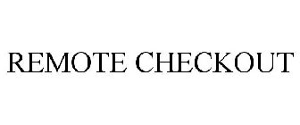 REMOTE CHECKOUT