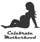CELEBRATE MOTHERHOOD