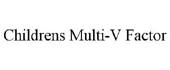 CHILDRENS MULTI-V FACTOR